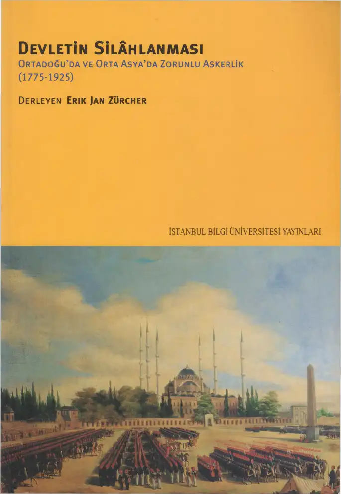 Devletin Silahlanması: Ortadoğu'da ve Orta Asya'da Zorunlu Askerlik (1775-1925) — Erik Jan Zürcher
