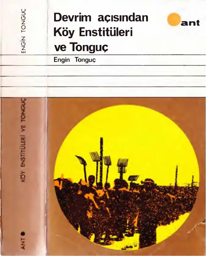 Devrim Açısından Köy Enstitüleri ve Tonguç — Engin Tonguç