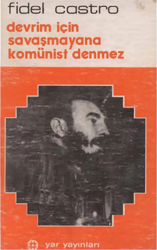 Devrim İçin Savaşmayana Komünist Denmez — Fidel Castro