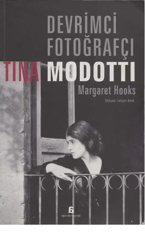 Devrimci Fotoğrafçı Tina Modotti — Margaret Hooks