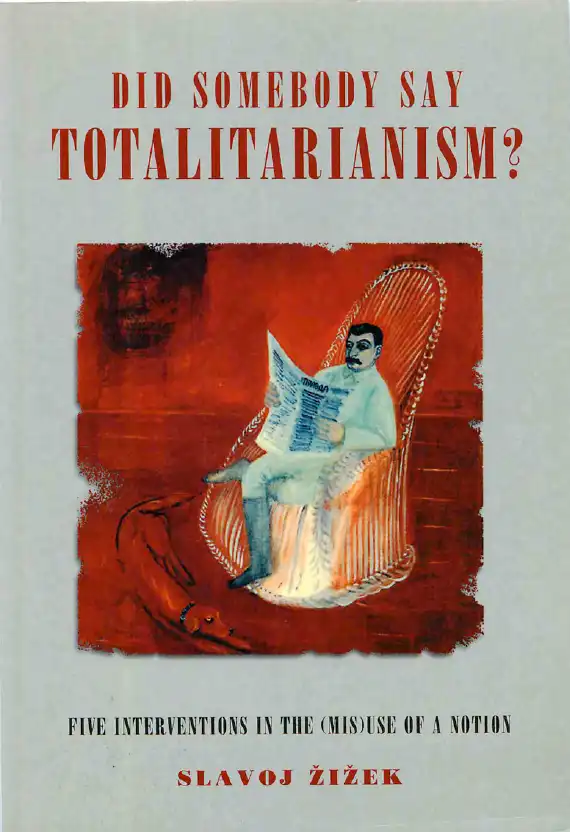 Did Somebody Say Totalitarianism? — Slavoj Žižek