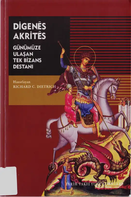 Digenes Akrites: Günümüze Ulaşan Tek Bizans Destanı — Richard C. Dietrich
