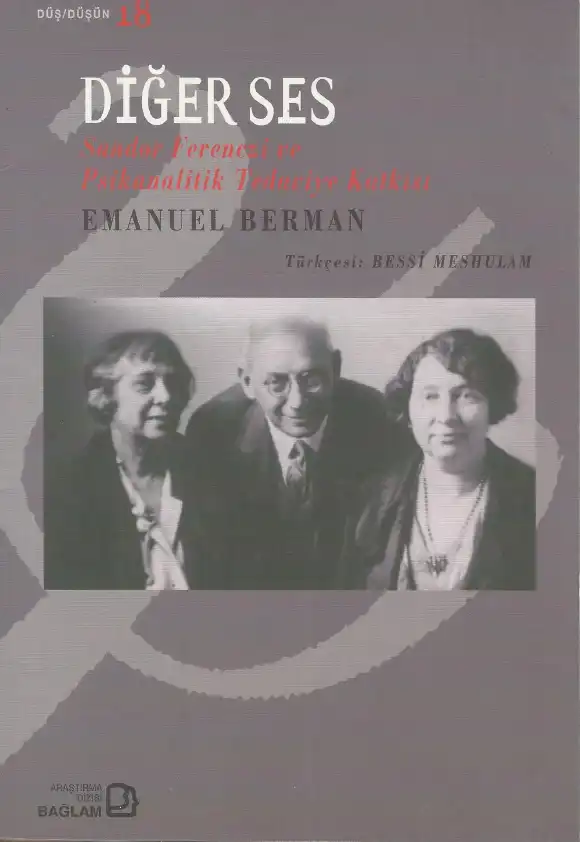 Diğer Ses: Sandor Ferenczi ve Psikanalitik Tedaviye Katkısı — Emanuel Berman