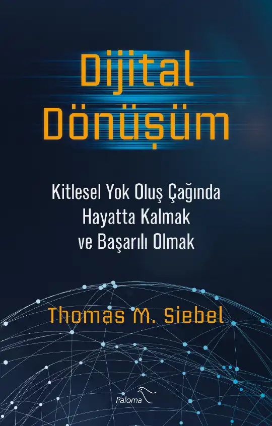Dijital Dönüşüm: Kitlesel Yok Oluş Çağında Hayatta Kalmak ve Başarılı Olmak — Thomas M. Siebel