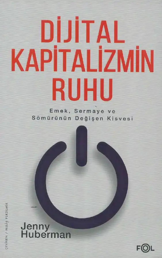 Dijital Kapitalizmin Ruhu: Emek, Sermaye ve Sömürünün Değişen Kisvesi — Jenny Huberman