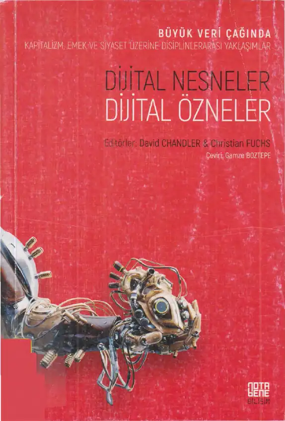 Dijital Nesneler Dijital Özneler: Büyük Veri Çağında Kapitalizm, Emek ve Siyaset Üzerine Disiplinlerarası Yaklaşımlar — David Chandler, Christian Fuchs