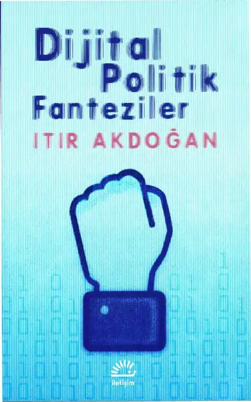 Dijital Politik Fanteziler — İtır Akdoğan