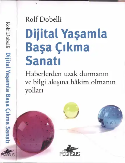 Dijital Yaşamla Başa Çıkma Sanatı: Haberlerden Uzak Durmanın ve Bilgi Akışına Hakim Olmanın Yolları — Rolf Dobelli