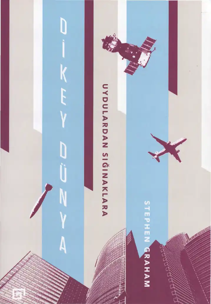 Dikey Dünya: Uydulardan Sığınaklara — Stephen Graham Jones