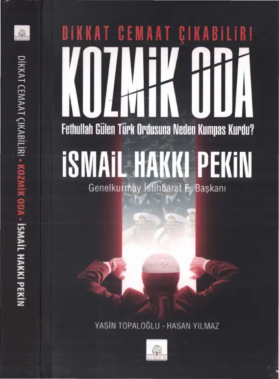 Dikkat Cemaat Çıkabilir! Kozmik Oda: Fethullah Gülen Türk Ordusuna Neden Kumpas Kurdu? — İsmail Hakkı Pekin