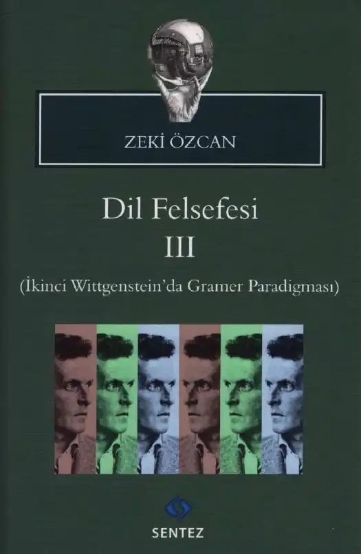 Dil Felsefesi III: İkinci Wittgenstein'da Gramer Paradigması — Zeki Özcan