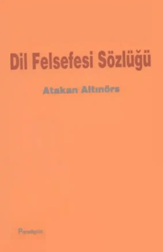 Dil Felsefesi Sözlüğü — Atakan Altınörs