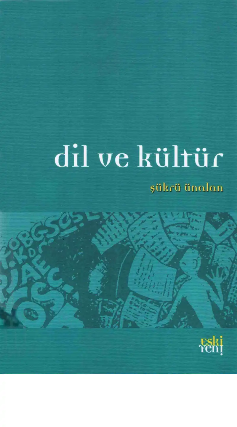 Dil ve Kültür Eski Yeni — Şükrü Ünalan