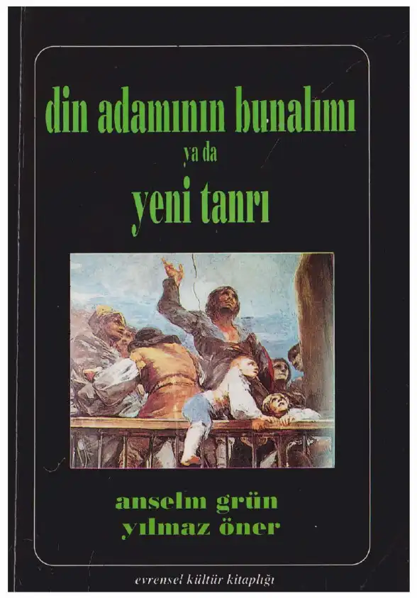 Din Adamının Bunalımı ya da Yeni Tanrı — Anselm Grün, Yılmaz Öner