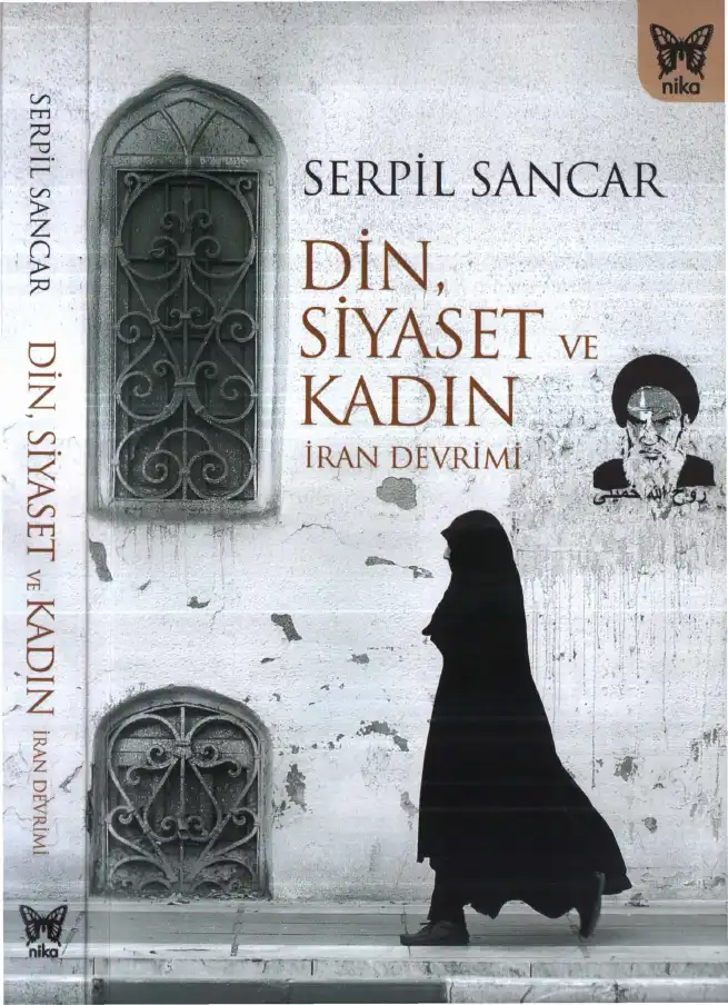 Din, Siyaset ve Kadın: İran Devrimi — Yıldız Ecevit, Fatmagül Berktay, Ayşe Gündüz Hoşgör, Belkıs Kümbetoğlu, Eser Köker, Halise Karaaslan Şanlı, Gülriz Uygur, F. İrem Çağlar, Gülnur Elçik, Serpil Sancar