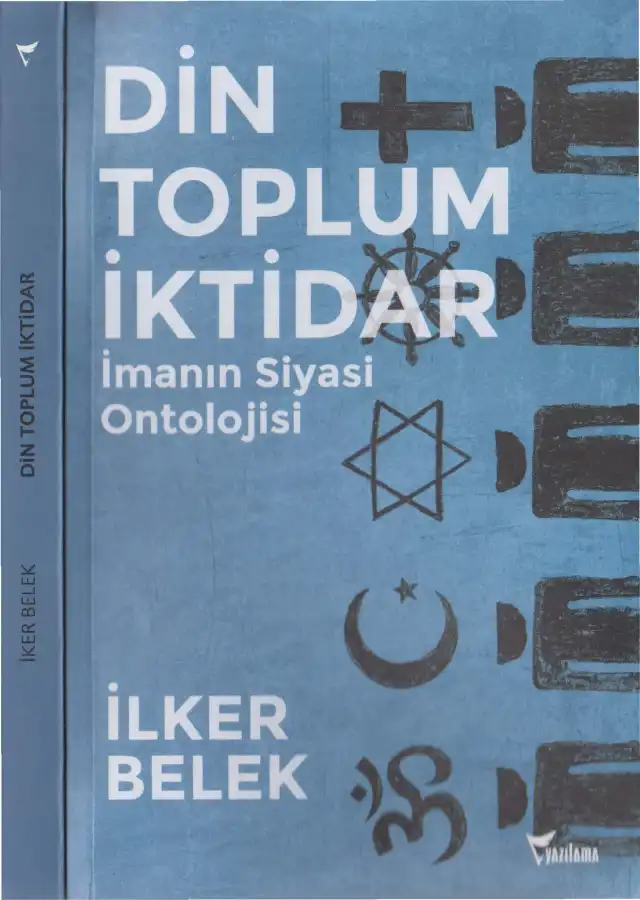 Din, Toplum, İktidar: İmanın Siyasi Ontolojisi — İlker Belek
