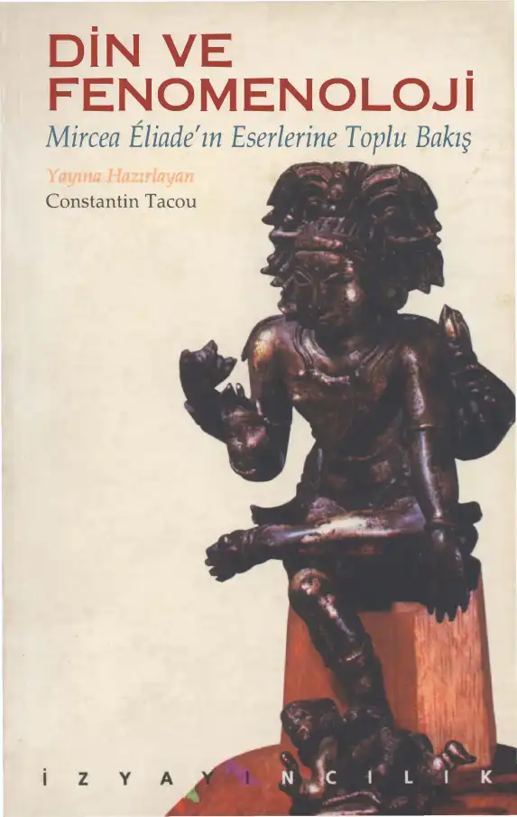 Din ve Fenomenoloji: Mircea Eliade'ın Eserlerine Toplu Bakış — Constantin Tacou