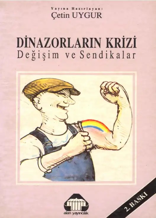 Dinazorların Krizi: Değişim ve Sendikalar — Çetin Uygur