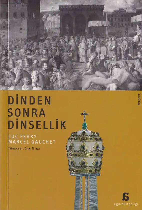 Dinden Sonra Dinsellik — Luc Ferry ve Marcel Gauchet