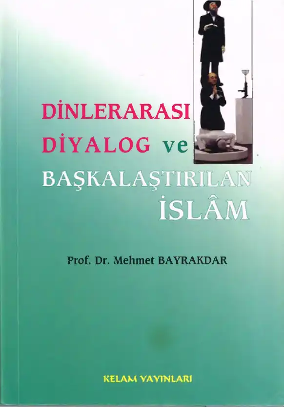 Dinlerarası Diyalog ve Başkalaştırılan İslam Kelam — Mehmet Bayrakdar