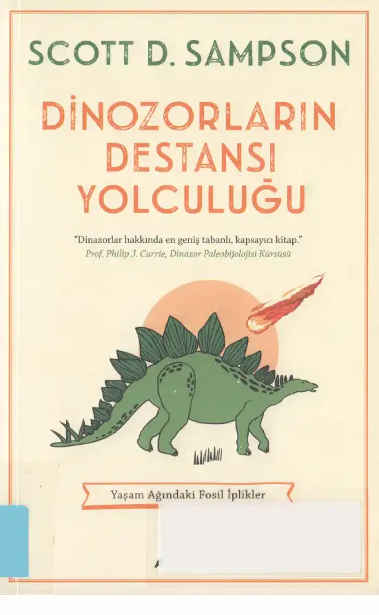 Dinozorların Destansı Yolculuğu: Yaşam Ağındaki Fosil İplikler — Scott D. Sampson