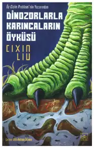 Dinozorlarla Karıncaların Öyküsü — Cixin Liu
