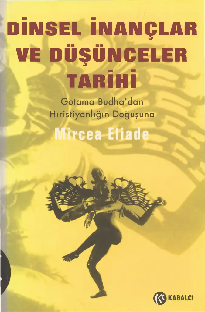 Dinsel İnançlar ve Düşünceler Tarihi II: Gotama Budha'dan Hıristiyanlığın Doğuşuna — Mircea Eliade