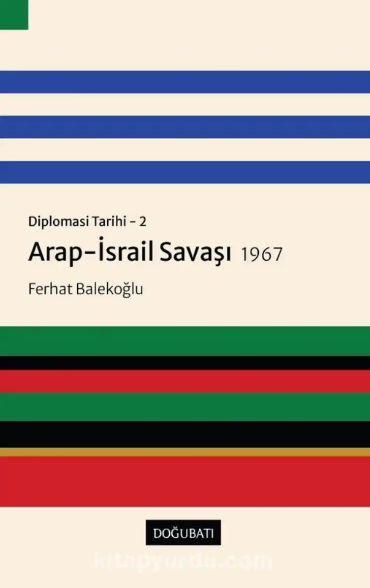 Diplomasi Tarihi 2: Arap-İsrail Savaşı 1967 — Ferhat Balekoğlu
