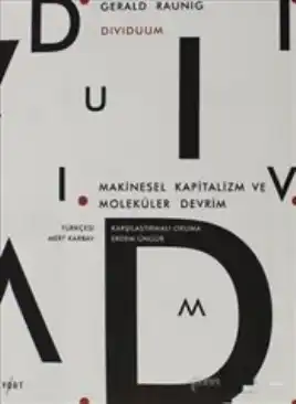 Dividuum: Makinesel Kapitalizm ve Moleküler Devrim — Gerald Raunig
