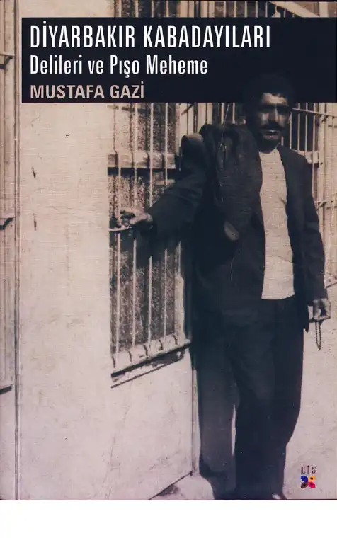 Diyarbakır Kabadayıları, Delileri ve Pişo Meheme — Mustafa Gazi