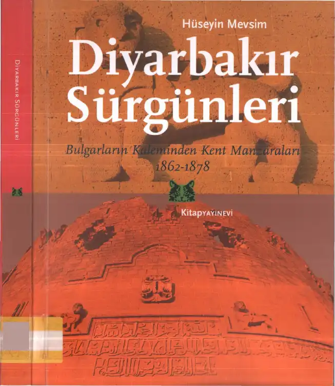 Diyarbakır Sürgünleri: Bulgarların Kaleminden Kent Manzaraları, 1862-1878 — Hüseyin Mevsim