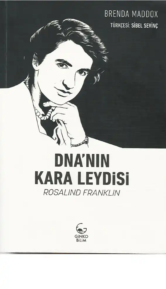 DNA'nın Kara Leydisi Rosalind Franklin — Brenda Maddox