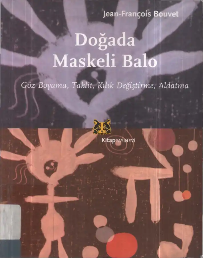 Doğada Maskeli Balo: Göz Boyama, Taklit, Kılık Değiştirme, Aldatma — Jean-François Bouvet