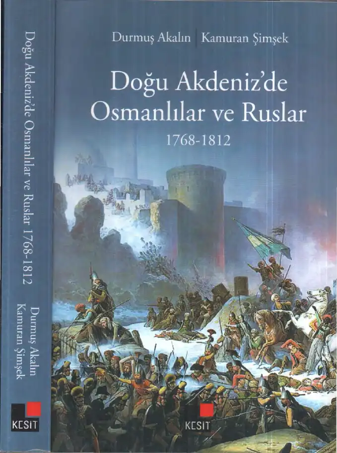 Doğu Akdeniz'de Osmanlılar ve Ruslar 1768-1812 — Durmuş Akalın, Kamuran Şimşek