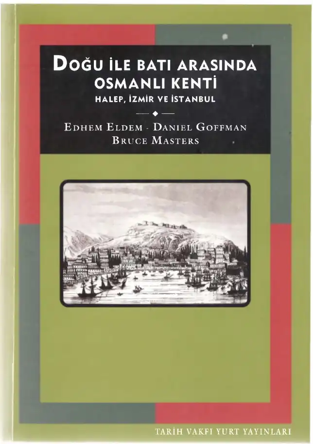 Doğu İle Batı Arasında Osmanlı Kenti Halep İzmir İstanbul — Daniel Goffman