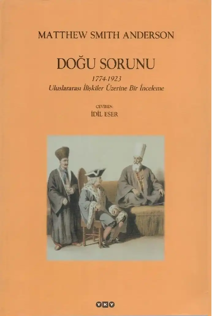 Doğu Sorunu 1774-1923: Uluslararası İlişkiler Üzerine Bir İnceleme — Matthew Smith Anderson