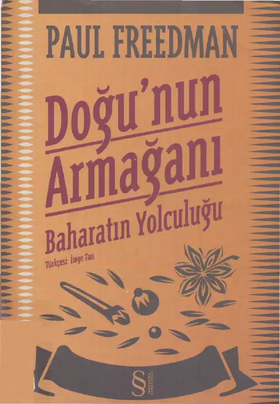 Doğunun Armağanı Baharatın Yolculuğu — Paul Freedman