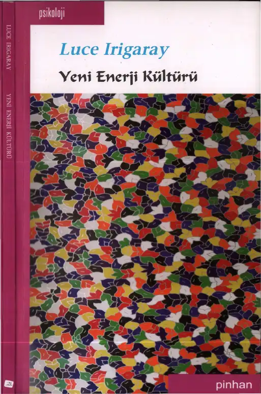 Doğunun ve Batının Ötesinde: Yeni Enerji Kültürü — Luce İrigaray