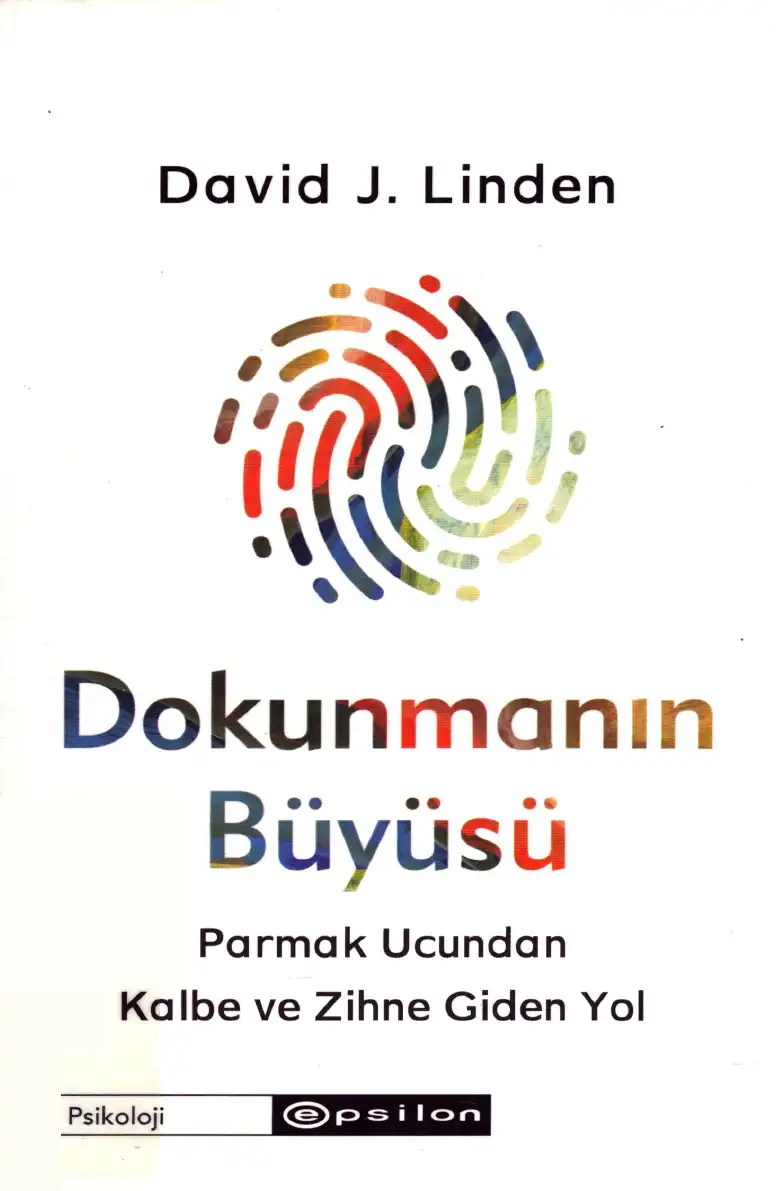 Dokunmanın Büyüsü: Parmak Ucundan Kalbe ve Zihne Giden Yol — David J. Linden