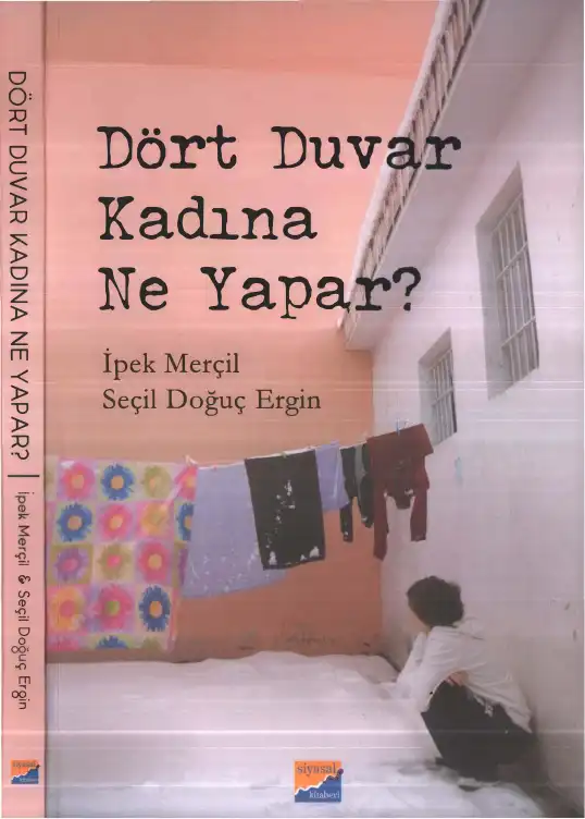 Dört Duvar Kadına Ne Yapar? — İpek Merçil, Seçil Doğuç Ergin