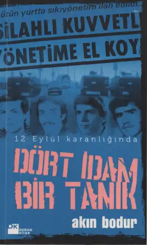 Dört İdam Bir Tanık — Akın Bodur