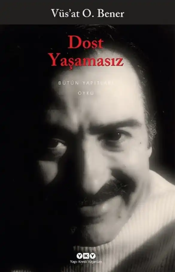 Dost ~ Yaşamasız — Vüs'at O. Bener