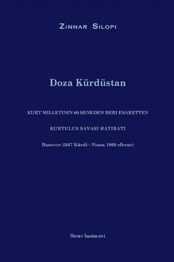 Doza Kürdüstan: Kürt Milletinin 60 Seneden Beri Esaretten Kurtuluş Savaşı Hatıratı — Zinnar Silopi