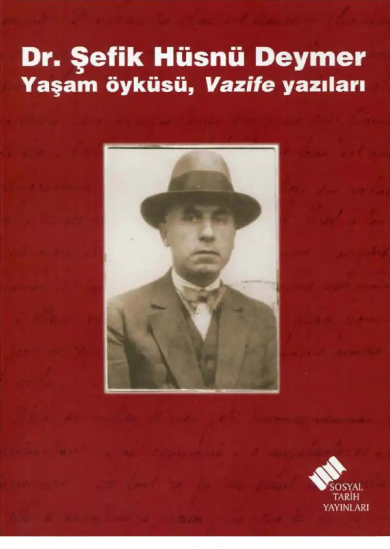 Dr. Şefik Hüsnü Deymer: Yaşam Öyküsü, Vazife Yazıları — Erden Akbulut