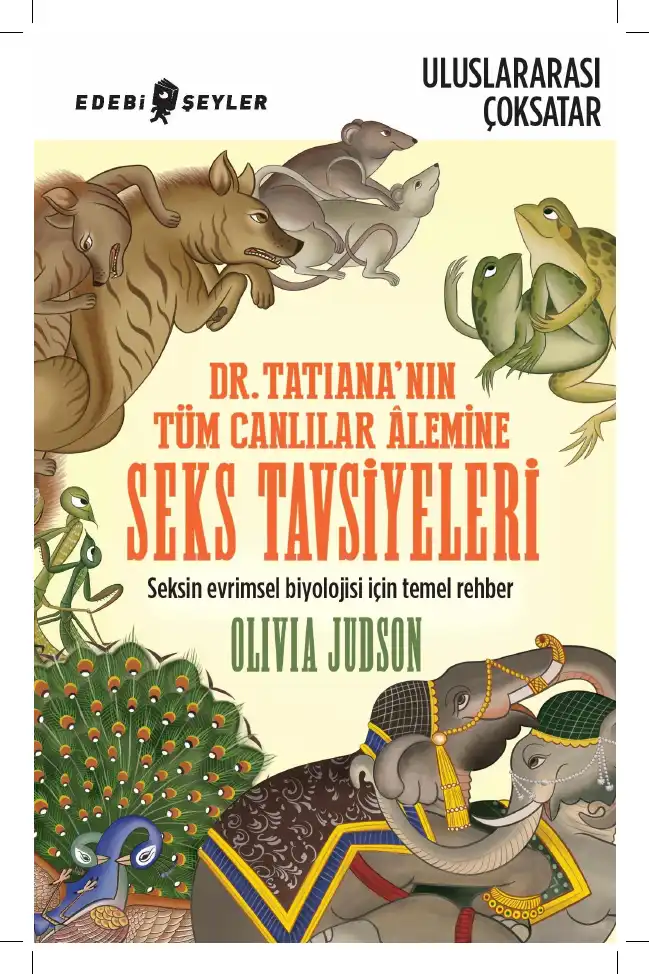 Dr. Tatiana'nın Tüm Canlılar Âlemine Seks Tavsiyeleri — Olivia Judson