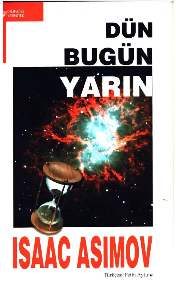 Dün, Bugün, Yarın — Harlan Ellison, Ray Bradbury, J.G. Ballard, Isaac Asimov, Kurt Vonnegut Jr., Stanisław Lem, Robert A. Heinlein