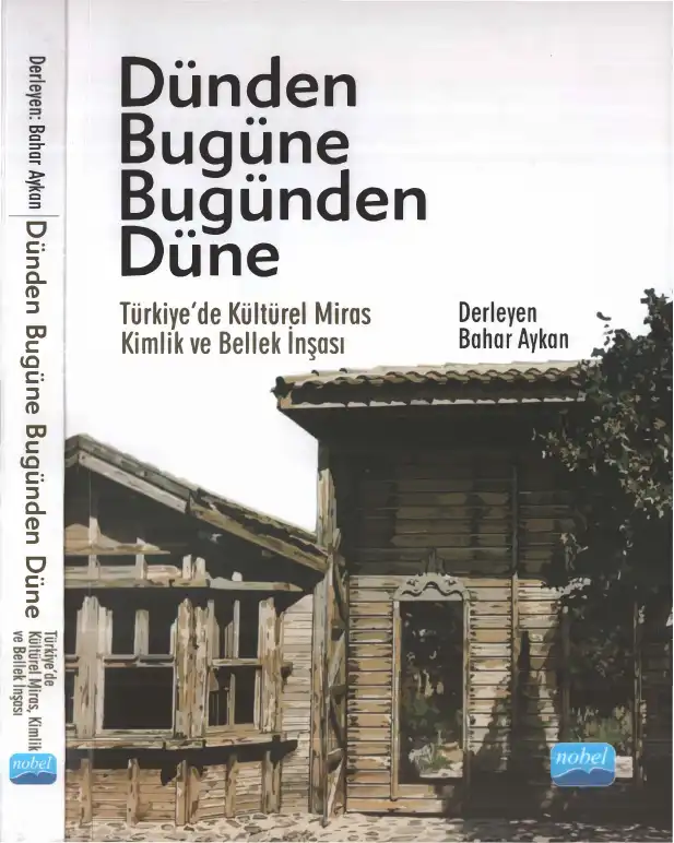Dünden Bugüne Bugünden Düne: Türkiye'de Kültürel Miras, Kimlik ve Bellek İnşası — Bahar Aykan