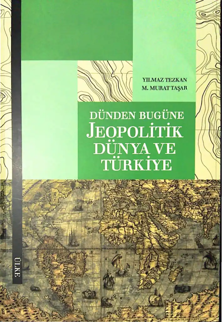 Dünden Bugüne Jeopolitik Dünya ve Türkiye — Yılmaz Tezkan, M. Murat Taşar