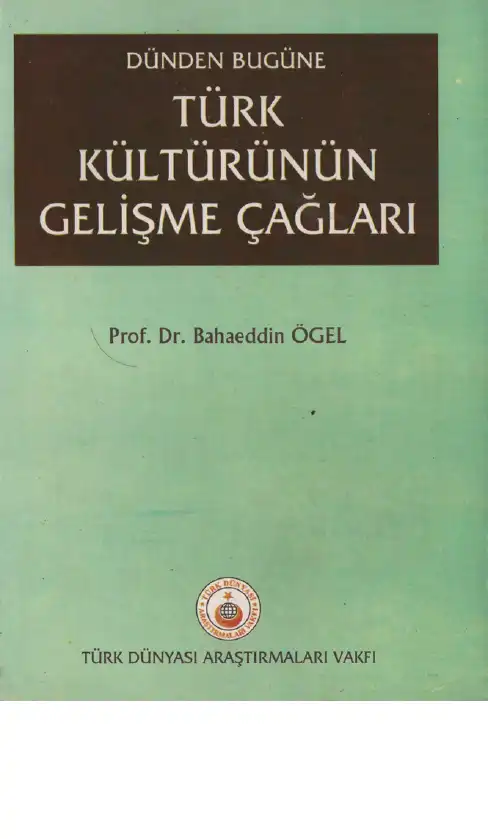 Dünden Bugüne Türk Kültürünün Gelişme Çağları — Bahaeddin Ögel