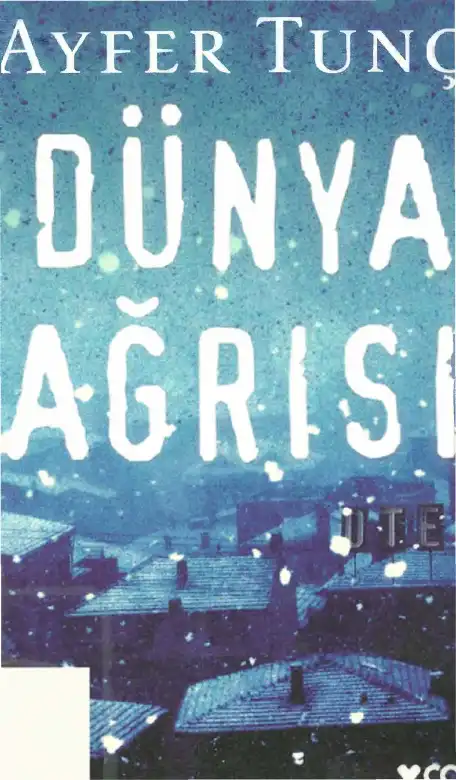 Dünya Ağrısı — Ayfer Tunç
